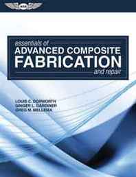 Louis C. Dorworth, Ginger L. Gardiner, Greg M. Mellema Essentials of Advanced Composite Fabrication and Repair 