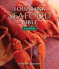 Jerald Horst, Glenda Horst Louisiana Seafood Bible, The: Crawfish 