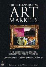 The International Art Markets: The Essential Guide for Collectors and Investors 
