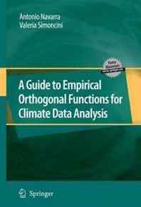 Antonio Navarra, Valeria Simoncini A Guide to Empirical Orthogonal Functions for Climate Data Analysis 
