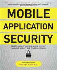 Himanshu Dwivedi, Chris Clark, David Thiel Mobile Application Security 