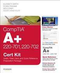 Elizabeth Smith, Robin Graham, Ben Conry, Scott Honeycutt CompTIA A+ 220-701 and 220-702 Cert Kit: Video, Flash Card and Quick Reference Preparation Package (Video Mentor) 