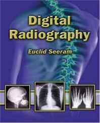 Euclid Seeram Digital Radiography: An Introduction for Technologists 