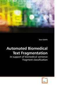 Sara Salehi Automated Biomedical Text Fragmentation: in support of biomedical sentence fragment classification 