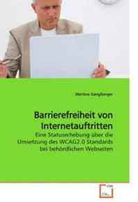Martina Ganglberger Barrierefreiheit von Internetauftritten: Eine Statuserhebung uber die Umsetzung des WCAG2.0 Standards bei behordlichen Webseiten (German Edition) 