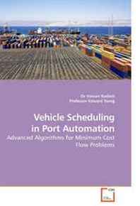 Dr Hassan Rashidi, Professor Edward Vehicle Scheduling in Port Automation: Advanced Algorithms for Minimum Cost Flow Problems 