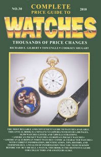 Richard E. Gilbert, Tom Engle, Cooksey Shugart Complete Price Guide to Watches No.30 