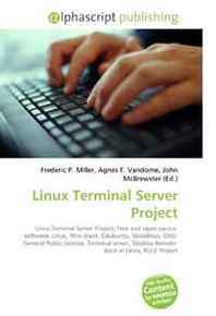 Linux Terminal Server Project: Linux Terminal Server Project, Free and open source software, Linux, Thin client, Edubuntu, Skolelinux, GNU General Public ... Diskless Remote Boot in Linux, RULE Project 