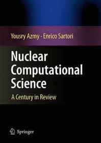 Yousry Azmy, Enrico Sartori Nuclear Computational Science: A Century in Review 