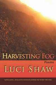 Luci Shaw Harvesting Fog 