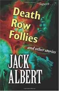 Jack Albert Death Row Follies and Other Stories 