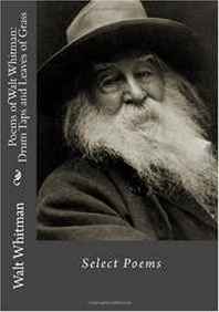 Walt Whitman Poems of Walt Whitman: Drum Taps and Leaves of Grass 