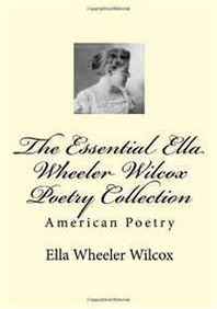 Ella Wheeler Wilcox The Essential Ella Wheeler Wilcox Poetry Collection 