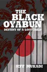 Jeff Mukadi The Black Oyabun: Destiny of a Lost Child 