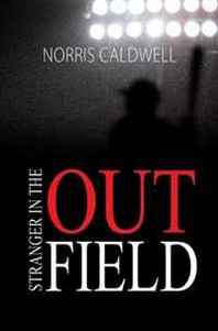 Norris Caldwell Stranger in the Outfield 