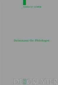 Albrecht Gerber Deissmann the Philologist (Beihefte Zur Zeitschrift Fur Die Neutestamentliche Wissenschaft Und Die Kunde Der Alteren Kirche) 
