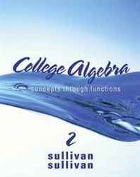 Michael Sullivan College Algebra: Concepts Through Functions (2nd Edition) (Sullivan Concepts Through Functions Series) 