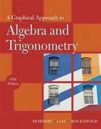 John S. Hornsby, Margaret L. Lial, Gary K. Rockswold Graphical Approach to Algebra and Trigonometry, A (5th Edition) (Hornsby/Lial/Rockswold Graphical Approach Series) 