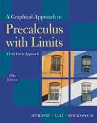 John S. Hornsby, Margaret L. Lial, Gary K. Rockswold Graphical Approach to Precalculus with Limits: A Unit Circle Approach, A (5th Edition) (Hornsby/Lial/Rockswold Graphical Approach Series) 
