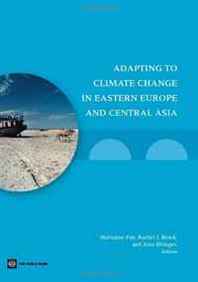 Marianne Fay, Rachel Block, Jane Ebinger Adapting to Climate Change in Eastern Europe and Cental Asia 