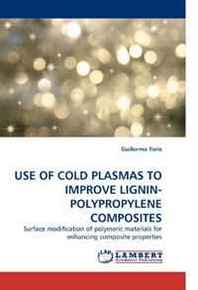 Guillermo Toriz USE OF Cold Plasmas TO Improve Lignin-Polypropylene Composites: Surface modification of polymeric materials for enhancing composite properties 