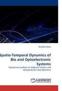 Nicoleta Gaciu Spatio-Temporal Dynamics of Bio and Optoelectronic Systems: Control and analysis of molecular motors and semiconductor laser dynamics 