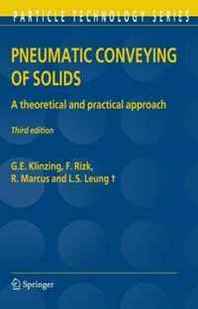 G.E. Klinzing, F. Rizk, R. Marcus, L.S. Leung Pneumatic Conveying of Solids: A theoretical and practical approach (Particle Technology Series) 
