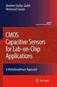 Ebrahim Ghafar-Zadeh, Mohamad Sawan CMOS Capacitive Sensors for Lab-on-Chip Applications: A Multidisciplinary Approach (Analog Circuits and Signal Processing) 