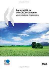 OECD Organisation for Economic Co-operation and Development Agrarpolitik in den OECD-Landern 2009 : Monitoring und Evaluierung: Edition 2009 (German Edition) 