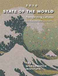 The Worldwatch Institute, Erik Assadourian State of the World 2010: Transforming Cultures: From Consumerism to Sustainability (State of the World) 