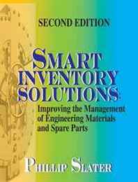 Phillip Slater Smart Inventory Solutions: Improving the Management of Engineering Materials and Spare Parts 