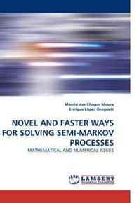 Marcio das Chagas Moura, Enrique Lopez Novel AND Faster Ways FOR Solving Semi-Markov Processes: Mathematical AND Numerical Issues 