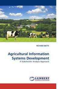 RICHARD BATTE Agricultural Information Systems Development: A Stakeholder Analysis Approach 