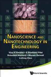 Vijay K. Varadan, A. Sivathanu Pillai, Debashish Mukherji Nanoscience and Nanotechnology in Engineering 