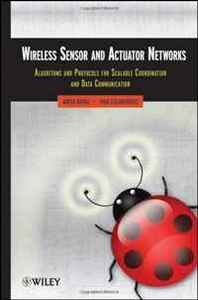 Amiya Nayak, Ivan Stojmenovic Wireless Sensor and Actuator Networks: Algorithms and Protocols for Scalable Coordination and Data Communication 