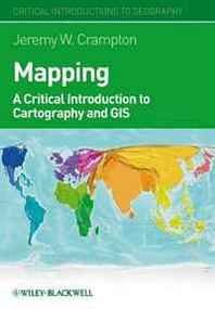 Jeremy W. Crampton Mapping: A Critical Introduction to Cartography and GIS (Critical Introductions to Geography) 