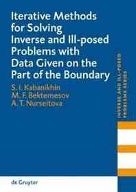 Sergey I. Kabanikhin, M. F. Bektemesov, A. T. Nusseitova Iterative Methods FOR Solving Inverse AND ILL-Posed Problems With Data Given ON THE Part OF THE Boundary 