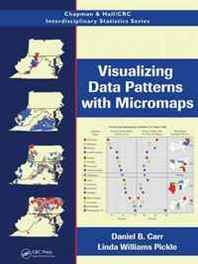 Daniel B. Carr, Linda Williams Pickle Visualizing Data Patterns with Micromaps (Chapman &  Hall/CRC Interdisciplinary Statistics Series) 