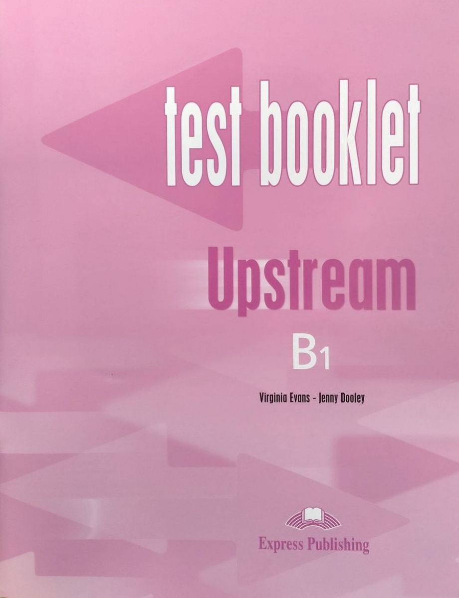 Virginia Evans, Jenny Dooley Upstream Pre-Intermediate B1. Test Booklet.      