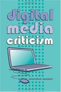 Anandam Kavoori Digital Media Criticism (Digital Formations) 