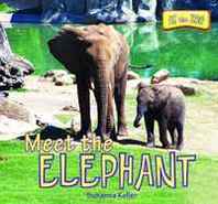 Susanna Kelley Meet the Elephant (At the Zoo) 