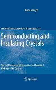 Bernard Pajot Optical Absorption of Impurities and Defects in Semiconducting Crystals: Hydrogen-like Centres (Springer Series in Solid-State Sciences) 