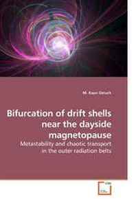 M. Kaan Ozturk Bifurcation of drift shells near the dayside magnetopause 