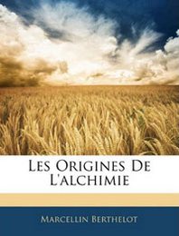 Marcellin Berthelot Les Origines De L'alchimie 