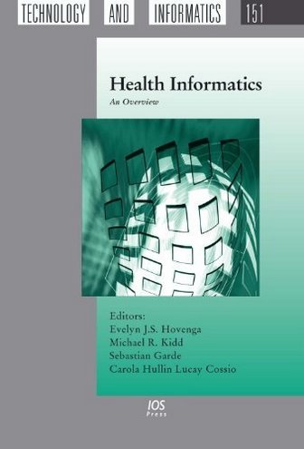 E.J.S. Hovenga, M.R. Kidd, S. Garde, C. Hullin Lucay Cossio Health Informatics: An Overview 