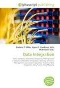 Frederic P. Miller, Agnes F. Vandome, John McBrewster Data Integration 