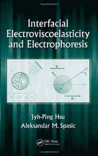 Jyh-Ping Hsu, Aleksandar M. Spasic Interfacial Electroviscoelasticity and Electrophoresis 