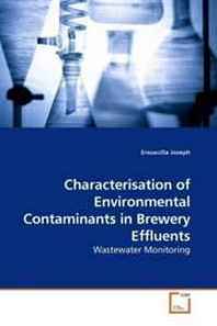 Erouscilla Joseph Characterisation of Environmental Contaminants in Brewery Effluents: Wastewater Monitoring 