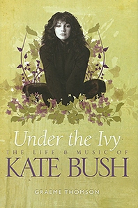 Graeme Thomson Kate Bush: Under the Ivy 