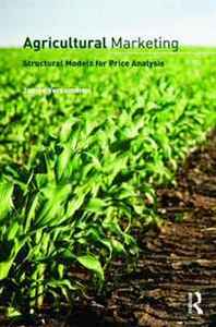 James Vercammen Agricultural Marketing: Structural Models for Price Analysis (Routledge Textbooks in Environmental and Agricultural Economics) 